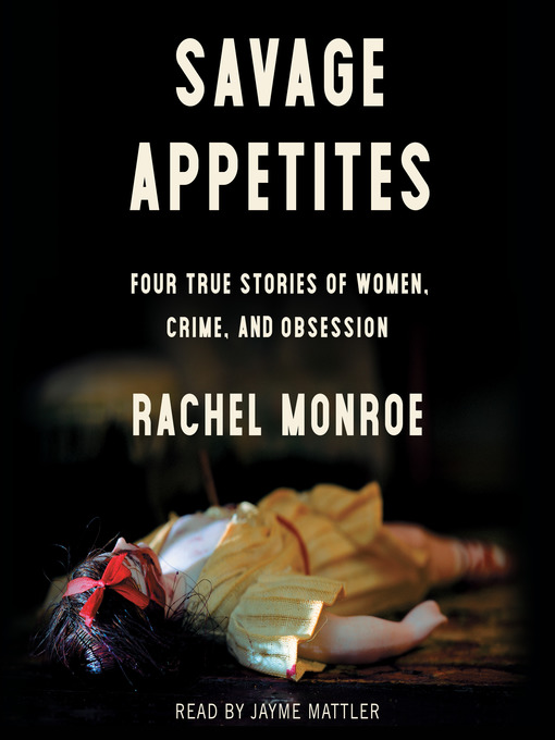 Title details for Savage Appetites by Rachel Monroe - Available